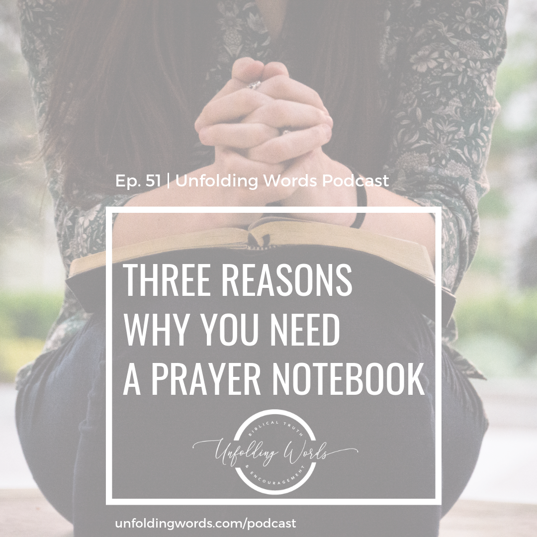 Three Reasons Why You Need a Prayer Notebook Ep 051