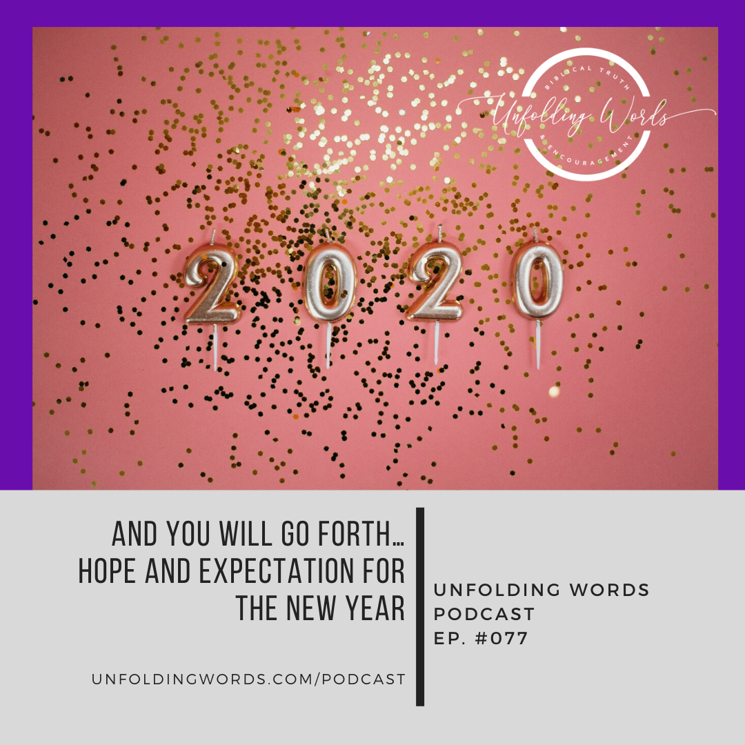 And You Will Go Forth….Hope and Expectation for the New Year  |  Ep 77