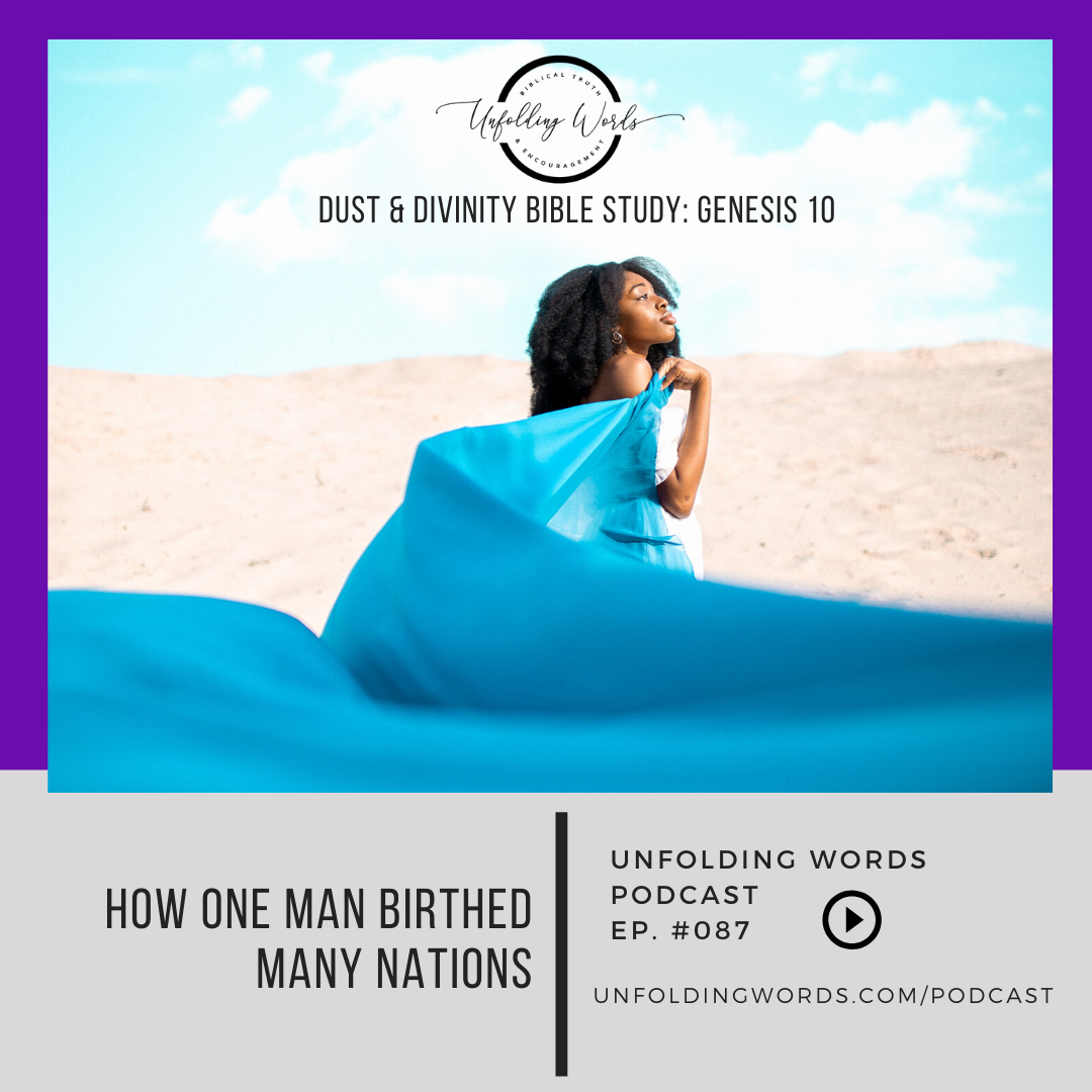 Dust &amp; Divinity Bible Study - Genesis 10: How One Man Birthed Many Nations  |  Ep 87