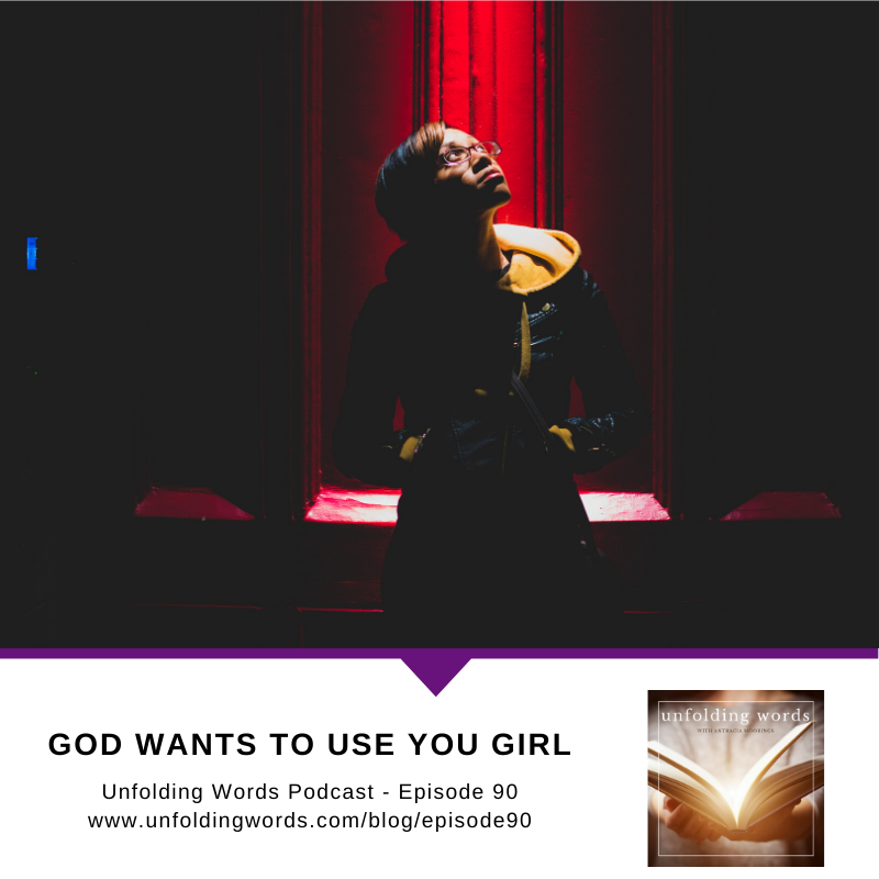 God Wants To Use You Girl |  Ep 90