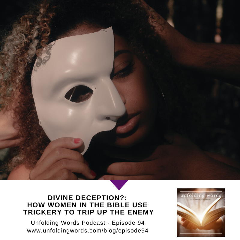 Divine Deception?: How Women in the Bible Use Trickery To Trip Up the Enemy - Ep 094