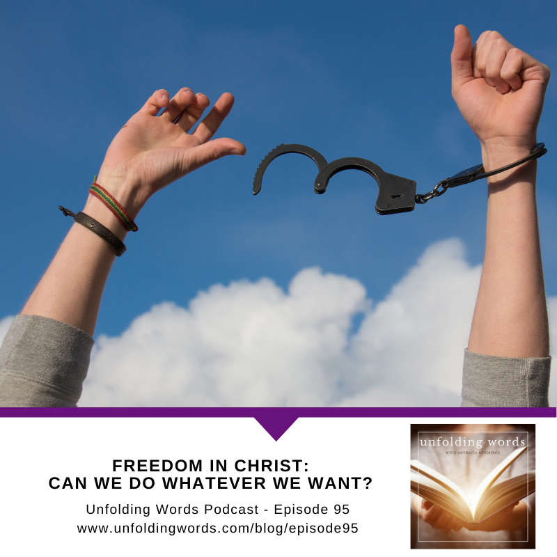 Freedom in Christ: Can We Do Whatever We Want?  - Ep 095