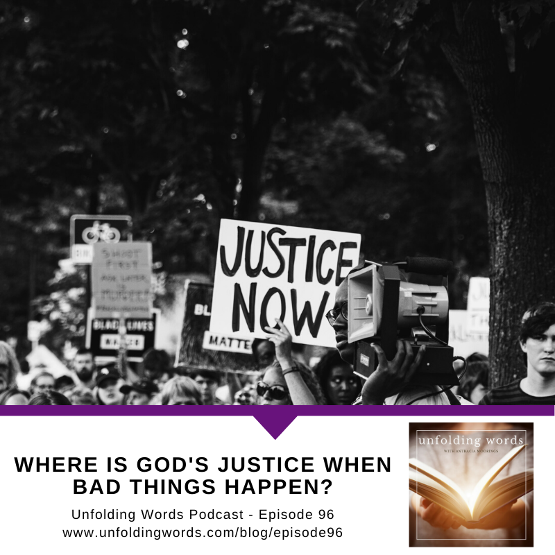 Where Is God's Justice When Bad Things Happen?  - Ep 096