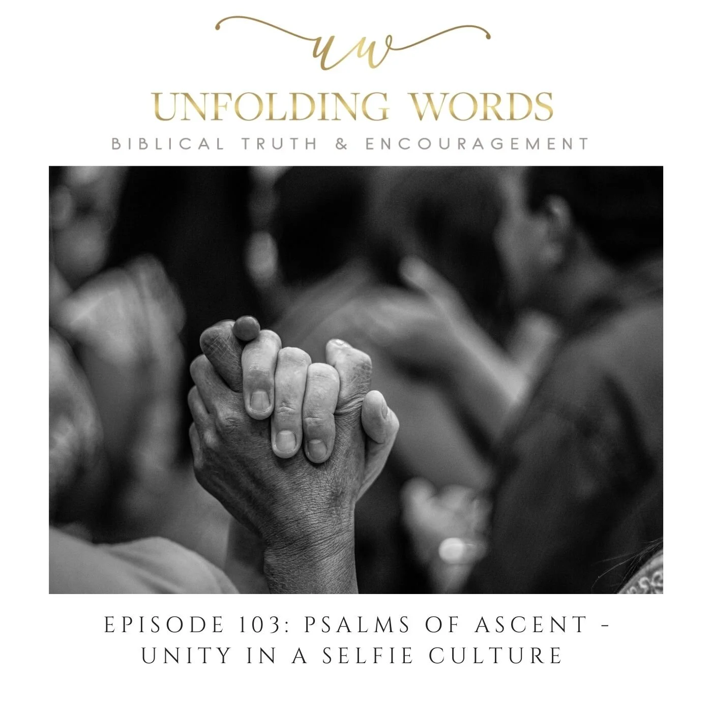 Psalms of Ascent: Unity in a Selfie Culture - Ep 103