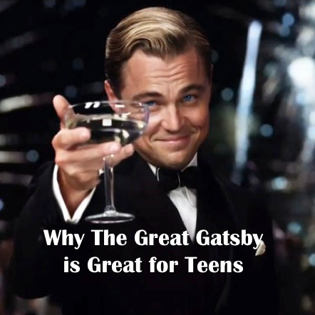 Why The Great Gatsby is Great for Teens