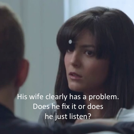 Should I Listen or Should I Try to Fix It?