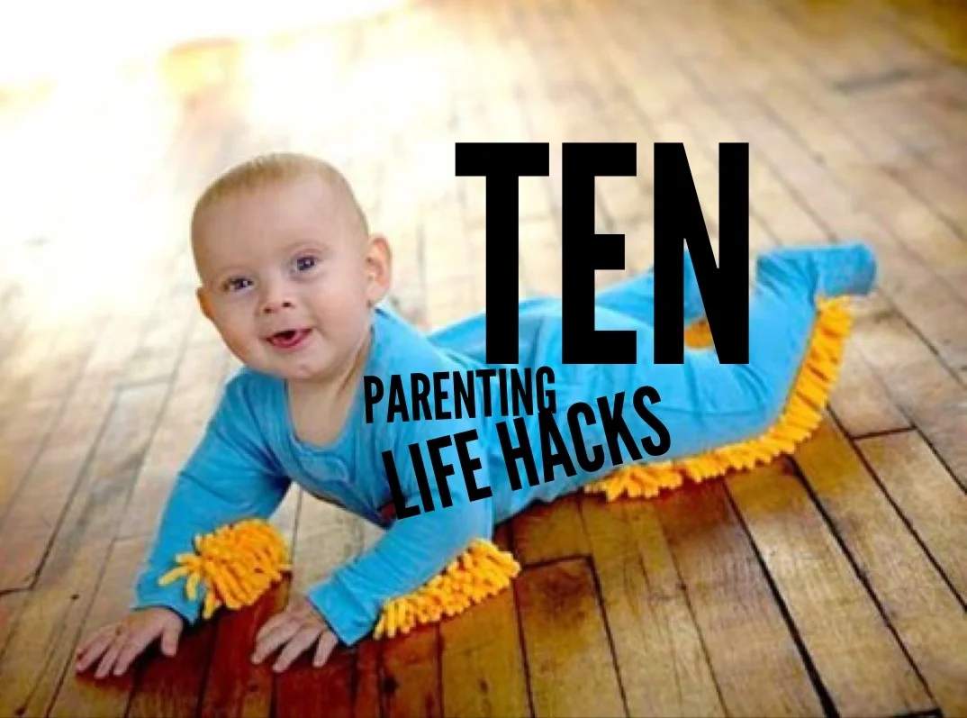 Ten Parenting "Life Hacks" That will Make 2014 Awesome