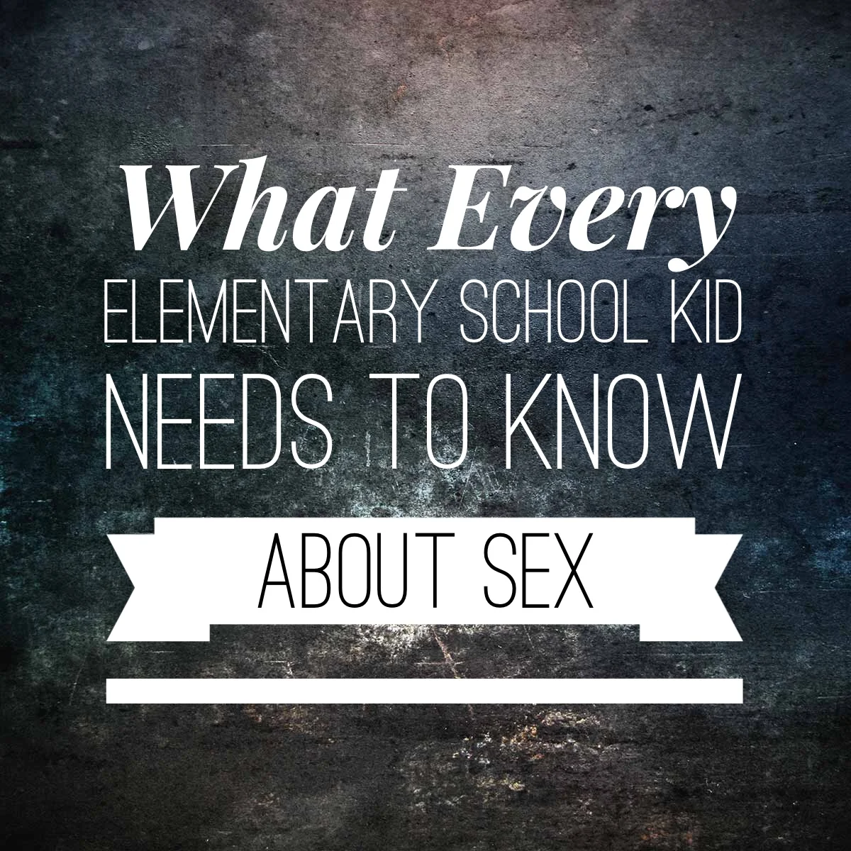 What Every Elementary School Kid Needs to Know About Sex