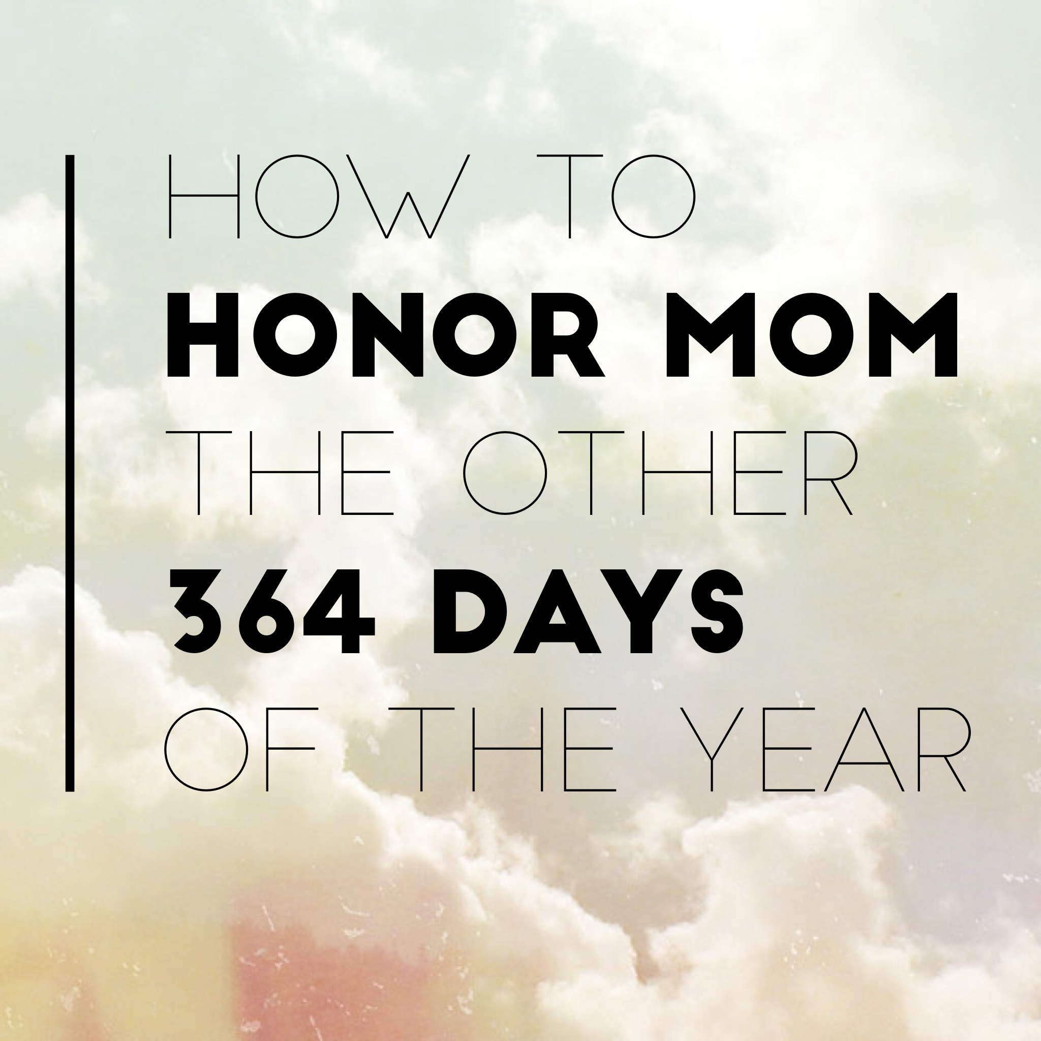 AUDIO - How to Honor Mom the Other 364 Days of the Year