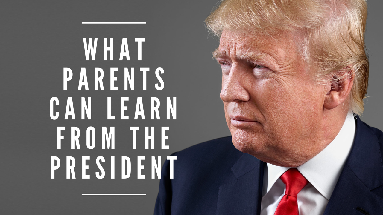 What Parents Can Learn From The President
