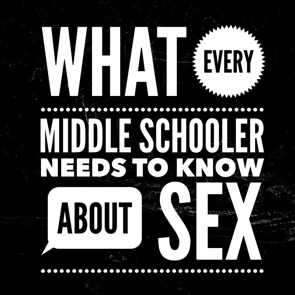 What Every Middle Schooler Needs to Know About Sex