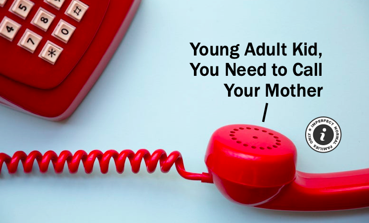 Young Adult Kid, You Need to Call Your Mother