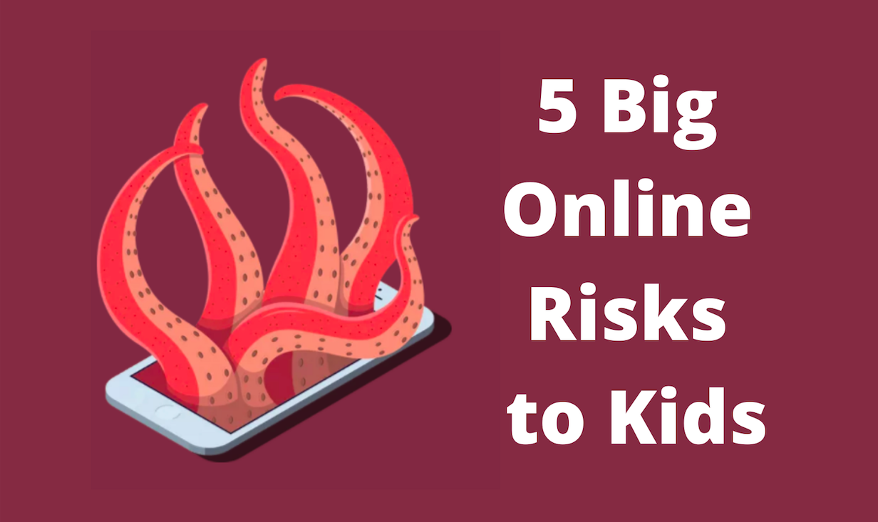5 Big Online Risks to Kids (Here's a Ton of Helpful Information)