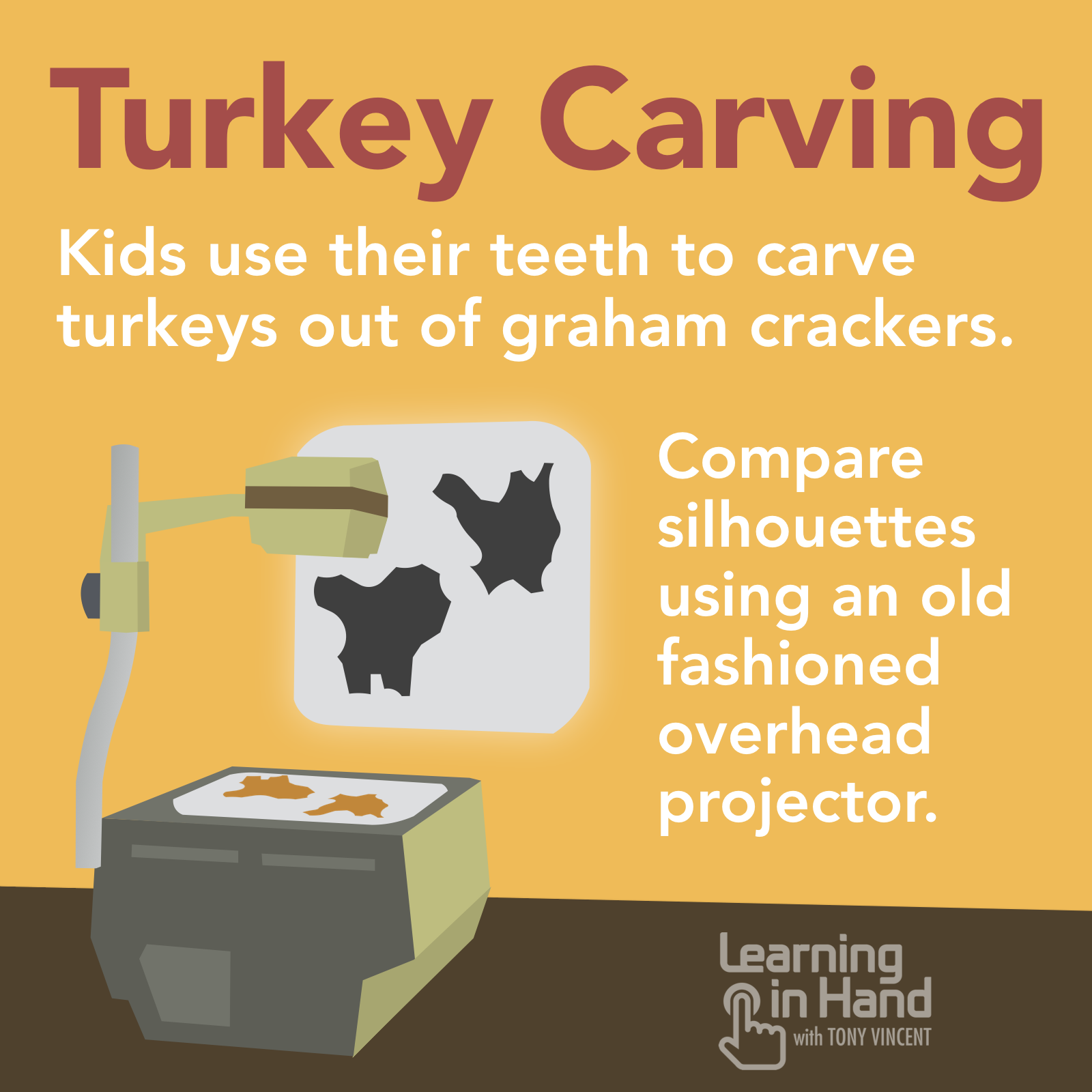 Turkey Carving: Kids use their teeth to carve turkeys out of graham crackers.