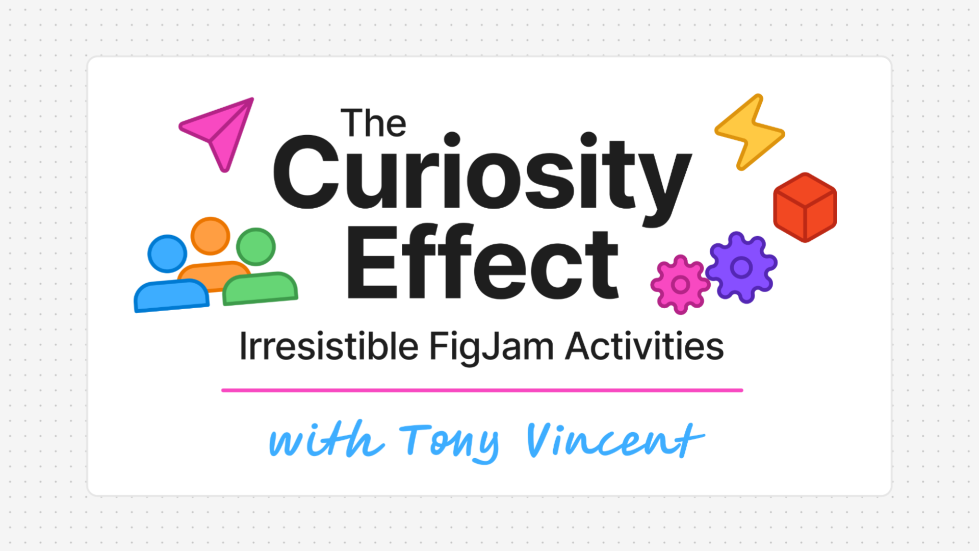 The Curiosity Effect: Irresistible FigJam Activities
