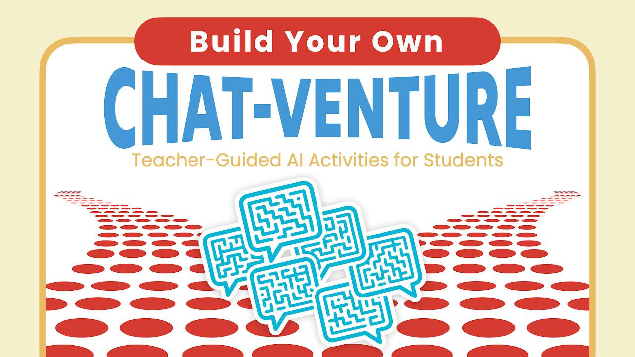 Build Your Own Chat-Venture: Teacher-Guided AI Activities for Students