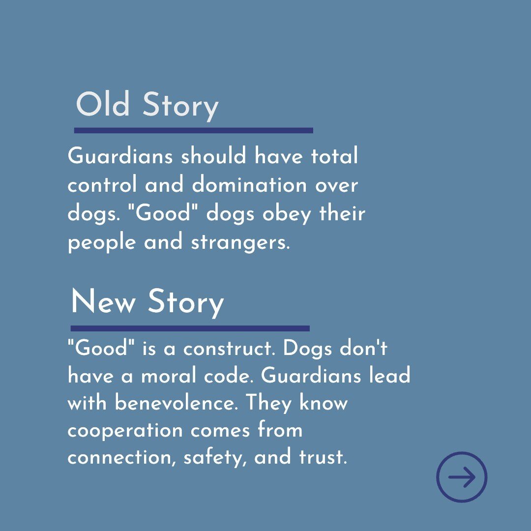 This post was heavily inspired by a post by @curious.parenting.

Old Story: 
Guardians should have total control and domination over dogs. &ldquo;Good&rdquo; dogs obey their people and strangers.

New Story:
&ldquo;Good&rdquo; is a construct. Dogs do