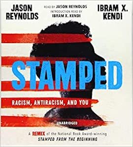 Stamped: Racism, Antiracism, and You produced by Robert Van Kolken for Hachette Audio, written by Jason Reynolds and Ibram X. Kendi and narrated by Jason Reynolds with an introduction by Ibram X