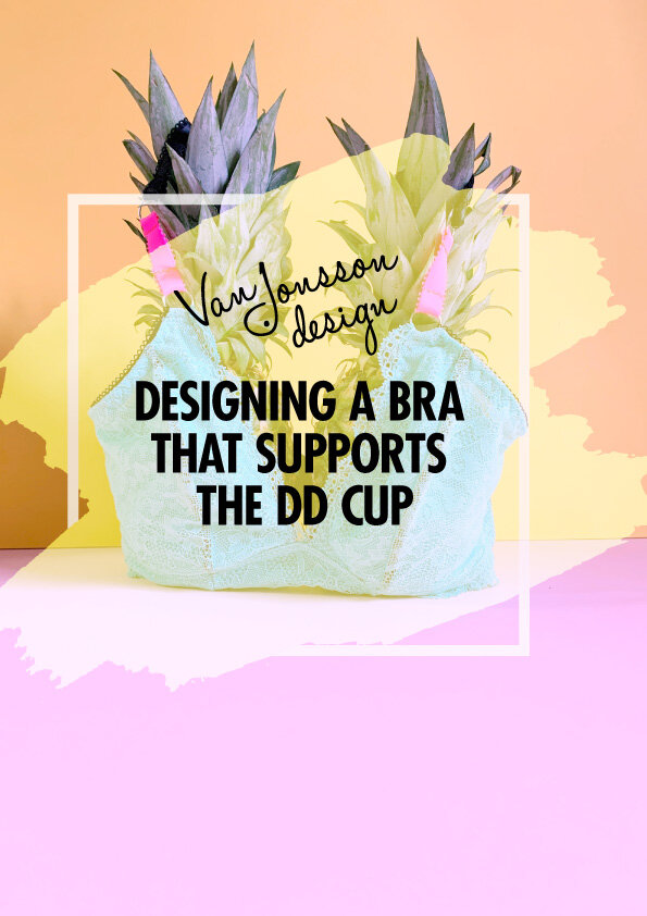 Designing a bra that supports the DD cup — Van Jonsson Design