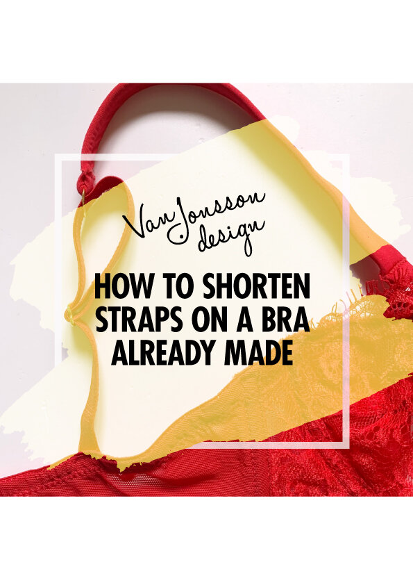How to shorten straps on a bra already made — Van Jonsson Design