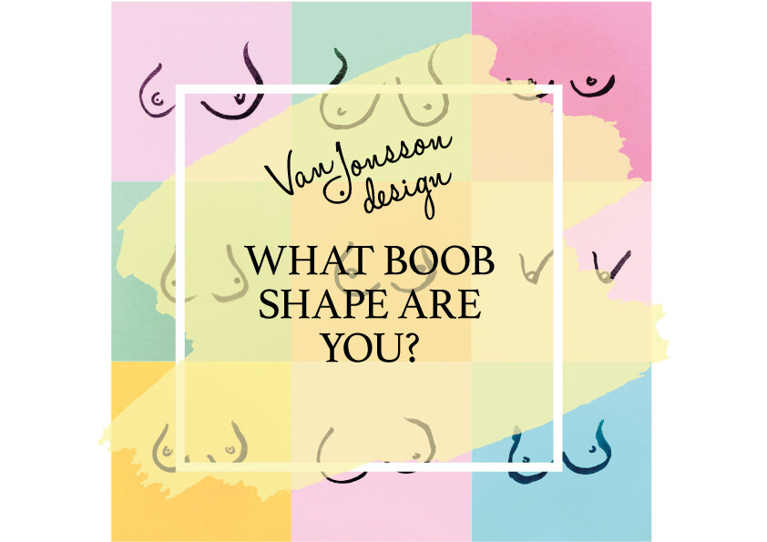 What boob shape are you? — Van Jonsson Design