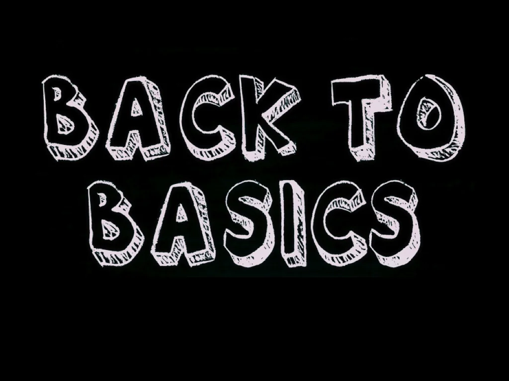 Getting Back to Basics