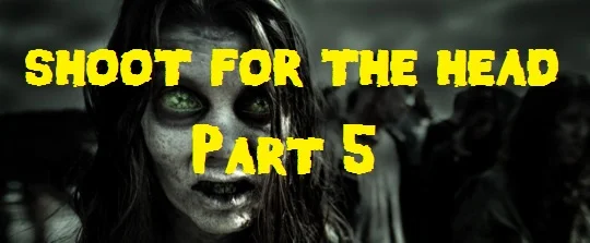 Shoot For the Head Part 5 – Zombies in Print