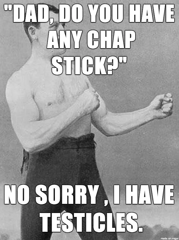 We’re Men, We’re Manly Men!