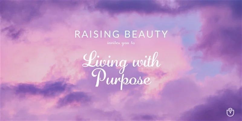 Raising Beauty Living with Purpose.jpg