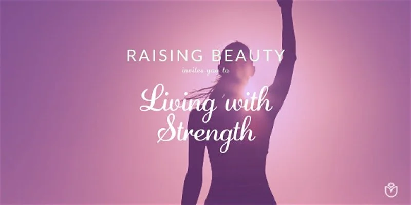 Raising Beauty Living with Strengh.jpg