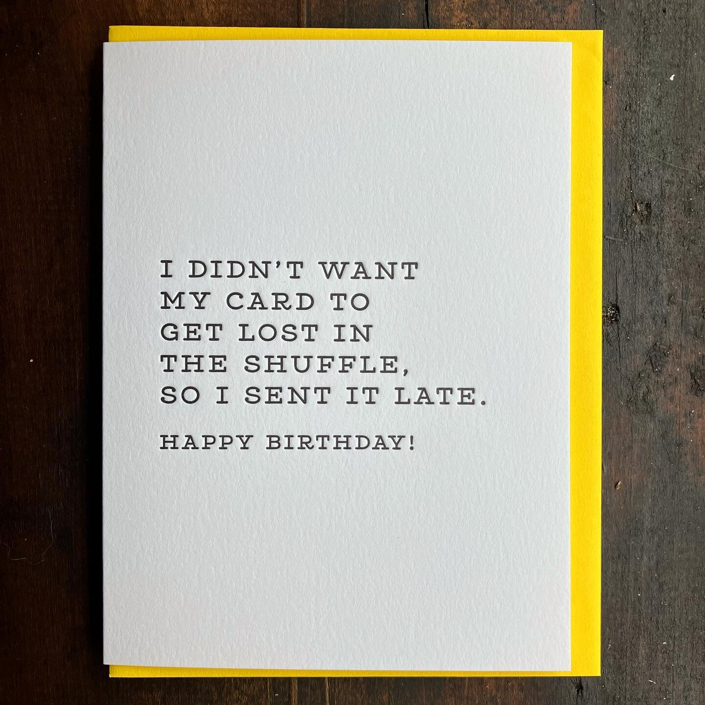 Procrastinators unite! Sure, you&rsquo;re a bit late.
.
.
.
.
#letterpress #letterpresslove #greetingcard #paper #blackink #print #handmade #madeinny #madeinusa #yellow #birthdaycard #birthday #procrastinate #betterlatethannever