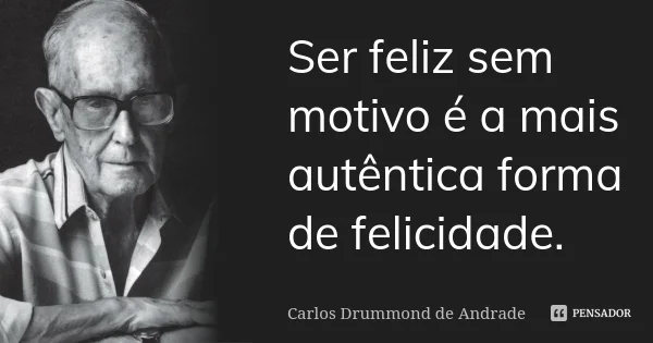 carlos_drummond_de_ser_feliz_sem_motivo_e_a_mais_autent_lk785d2.jpg