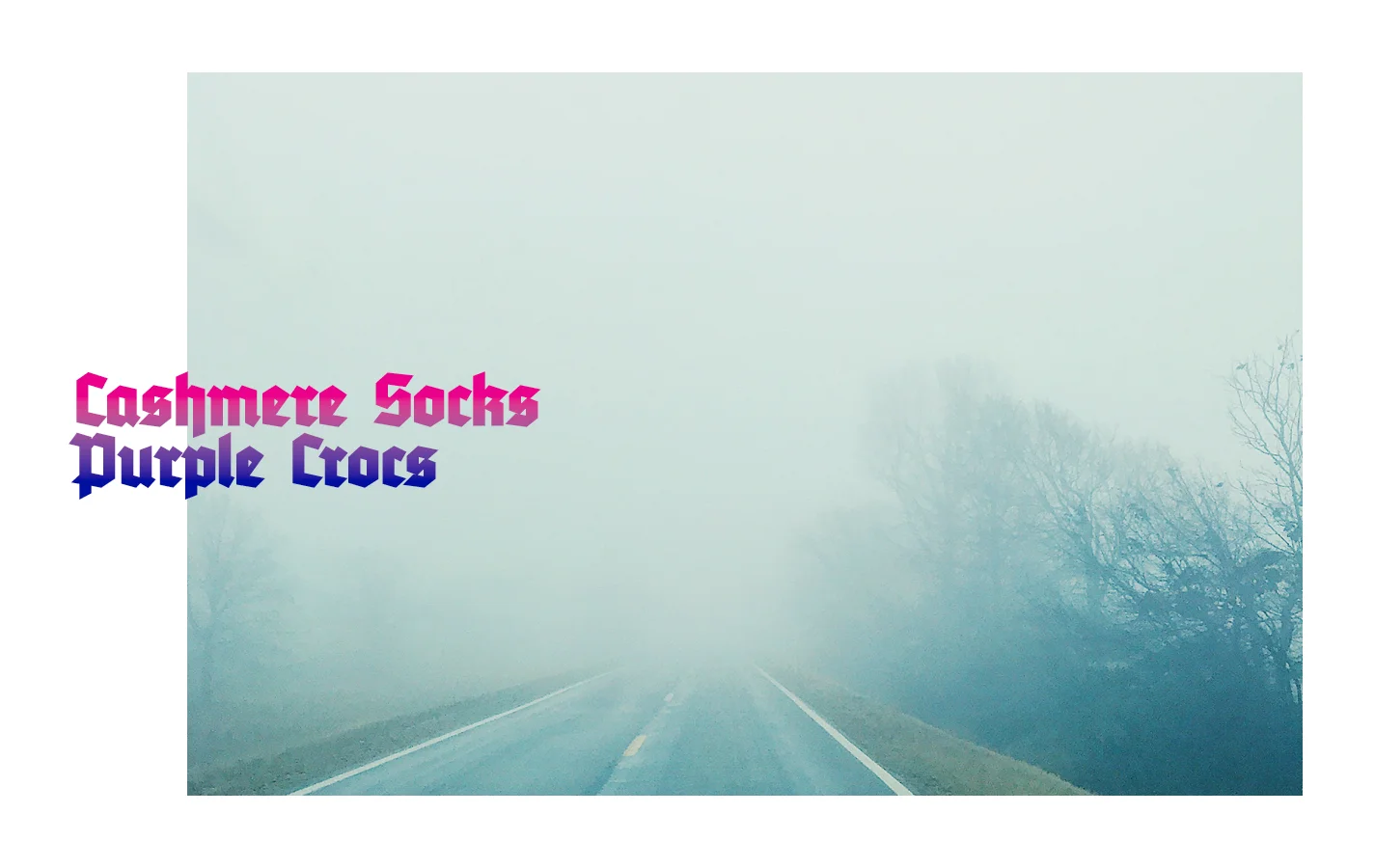 Cashmere Socks and Purple Crocs