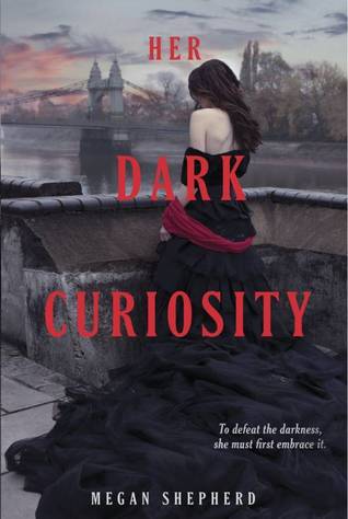 Her Dark Curiosity (The Madman's Daughter #2) by Megan Shepherd