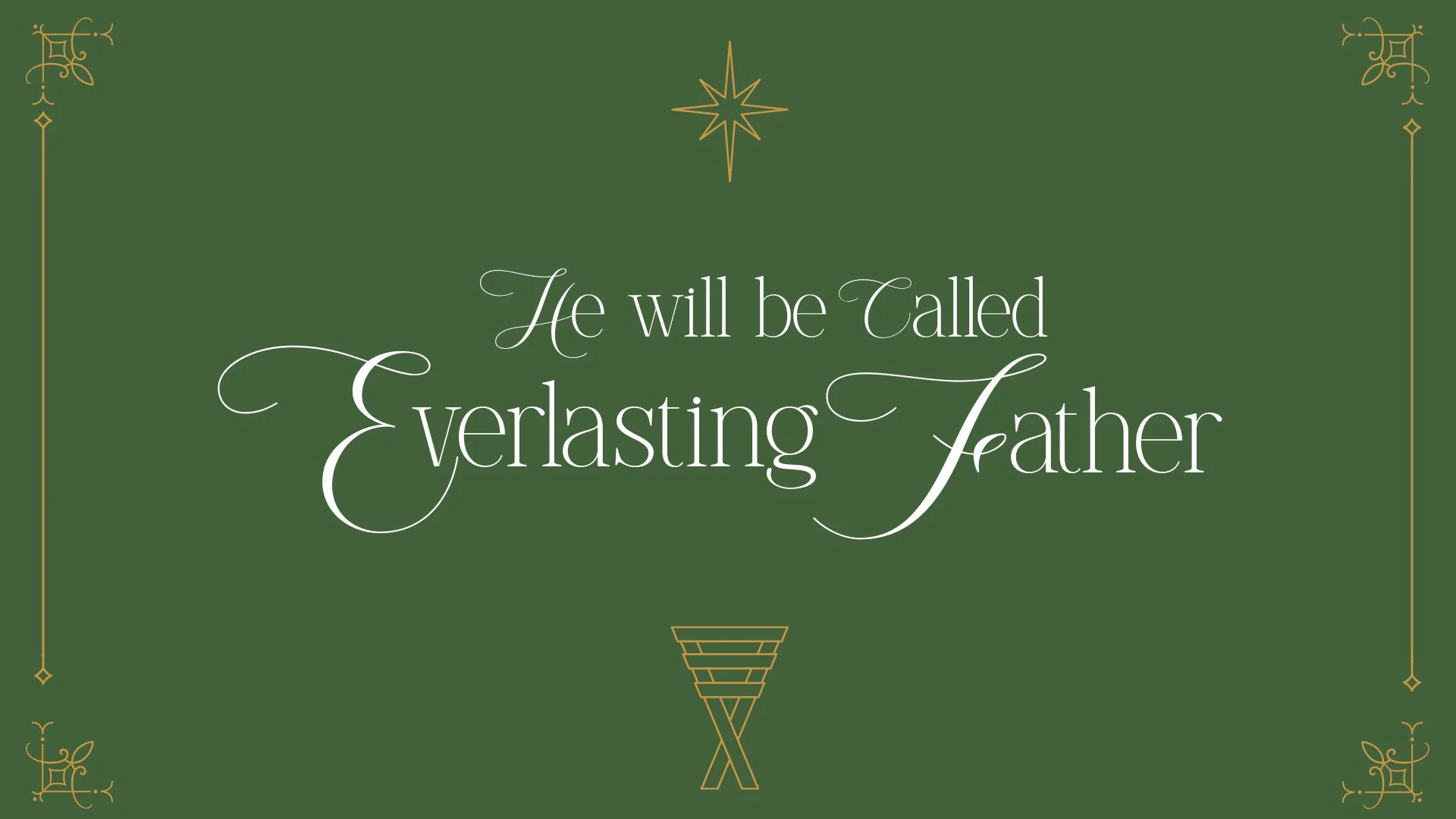 He Will Be Called: Everlasting Father