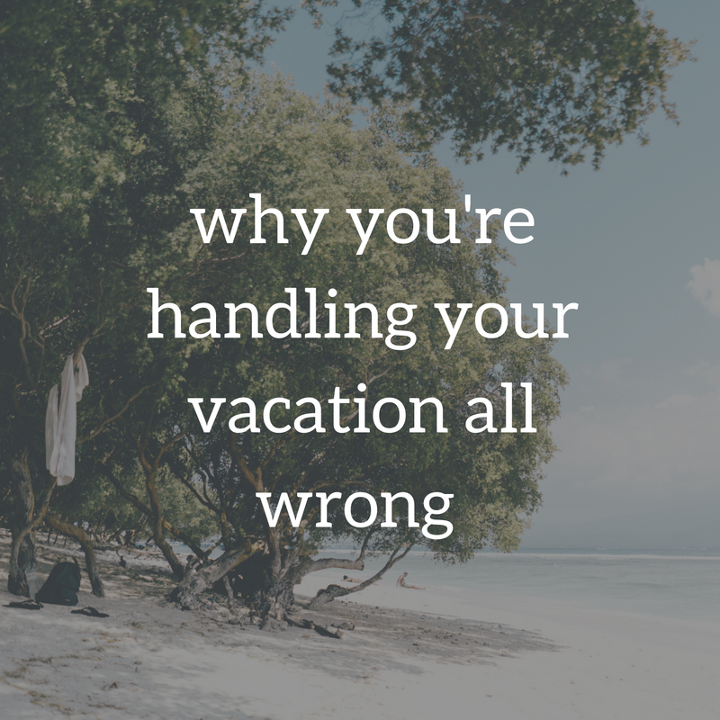 You're handling your vacation all wrong.png