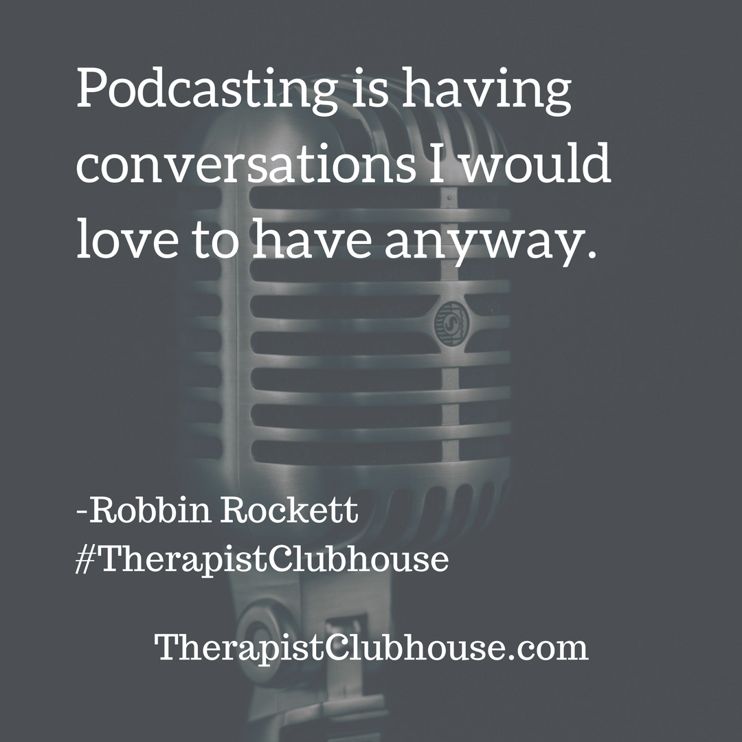 Robbin Podcasting is having conversations I would love to have anyway. (1).png