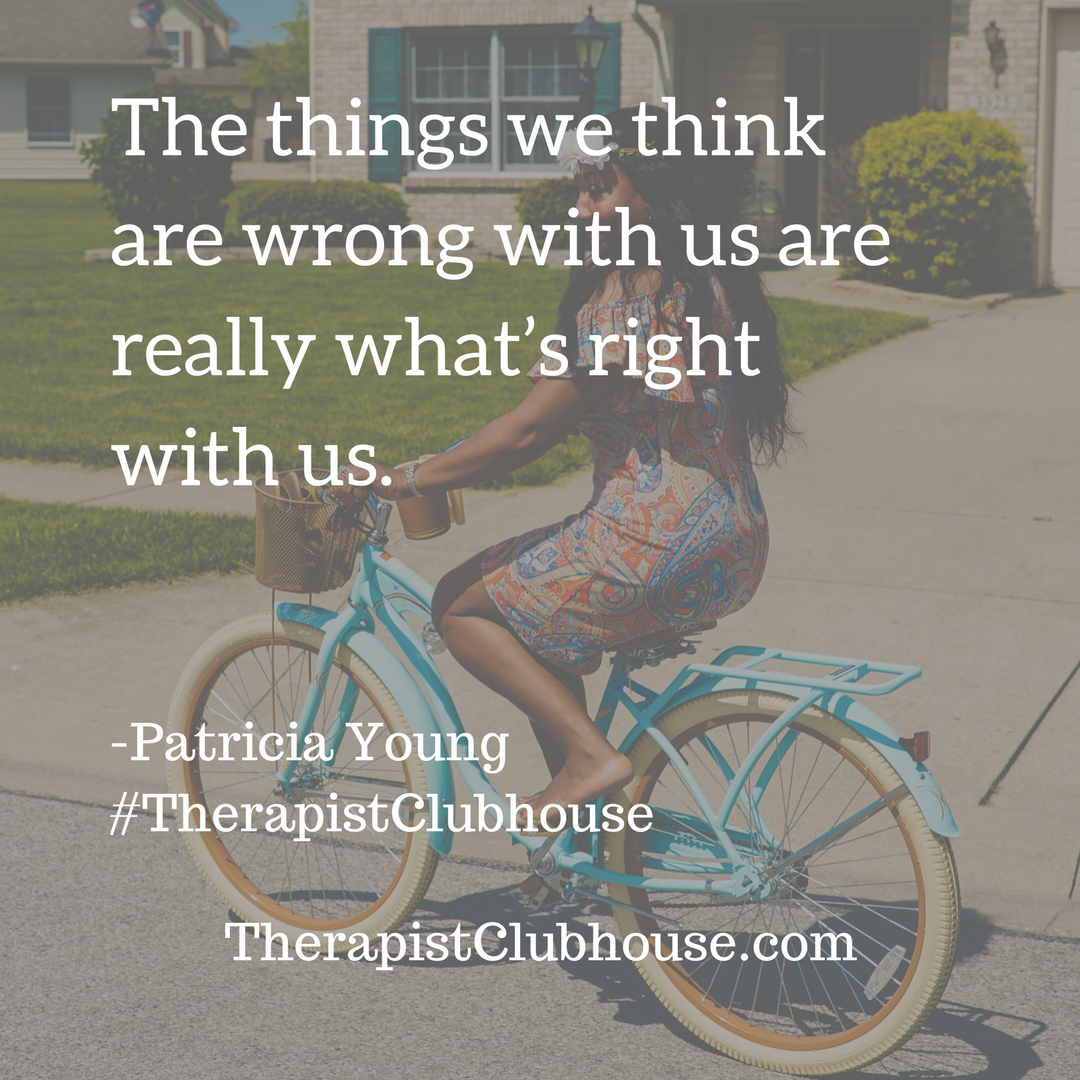 Patricia The things we think are wrong with us are really what’s right with us (1).png