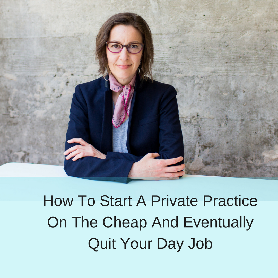 insta How To Start A Private Practice On The Cheap And Eventually Quit Your Day Job.png