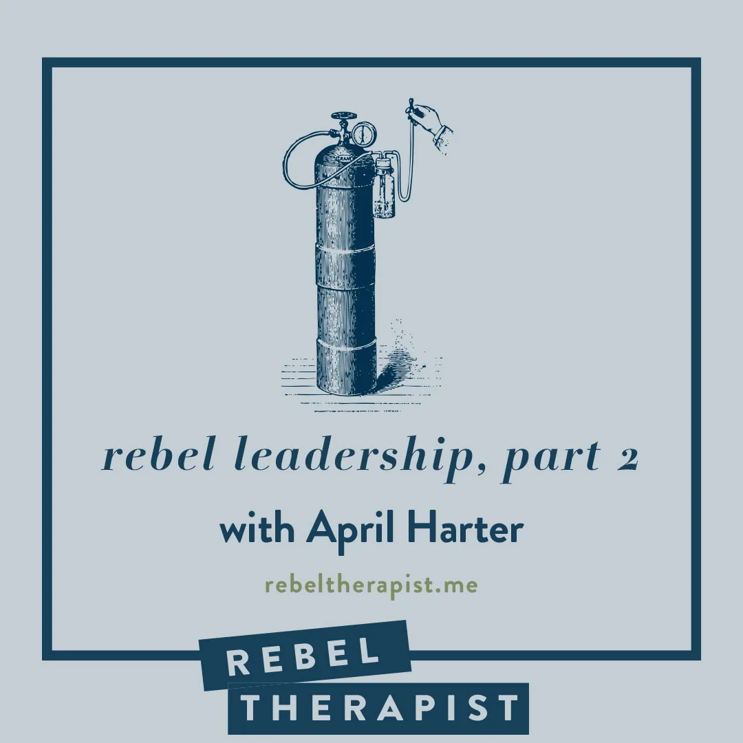 Rebel Leadership With April Harter, Part 2