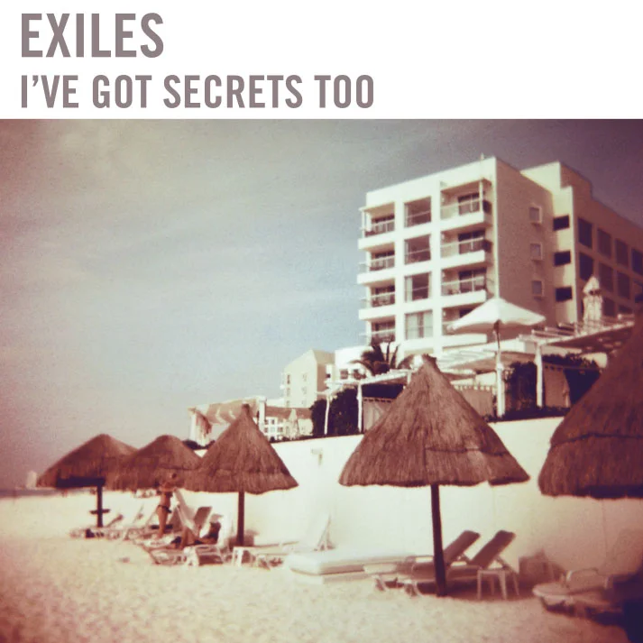 EXILES EP - I'VE GOT SECRETS TOO.jpg
