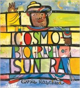 TheCosmobiographyOfSunRaChrisRaschka.jpg
