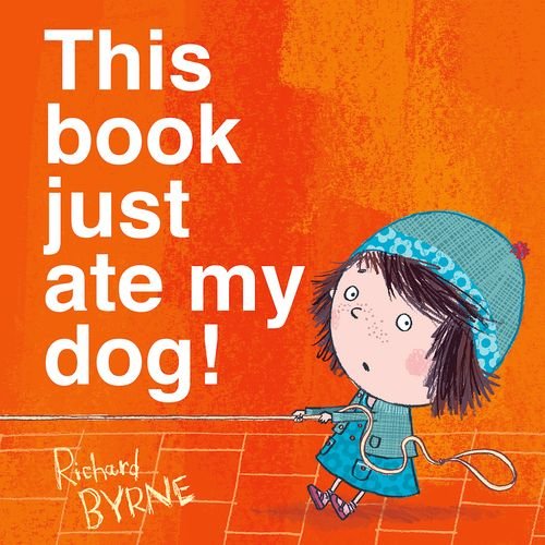 This Book Just Ate My Dog! By Richard Byrne (OUP)