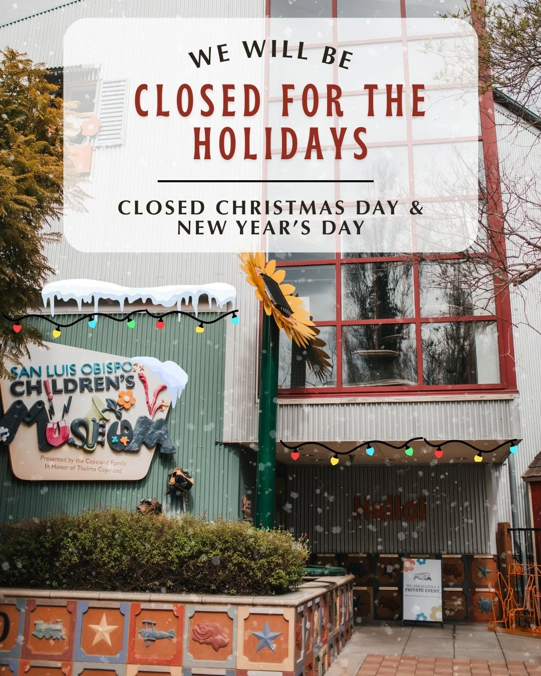 The museum will be closed on Christmas &amp; New Year&rsquo;s Day.
Wishing you Happy Holidays from all of us at the SLO Children&rsquo;s Museum! ✨