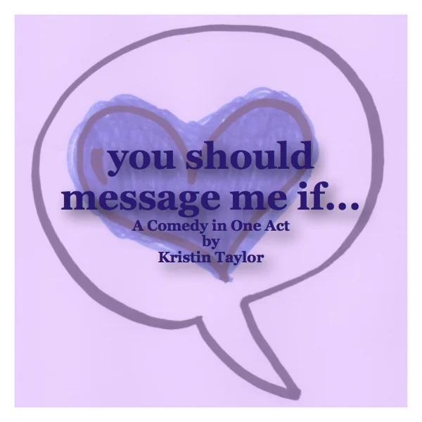 You Should Message Me If... by Kristin Taylor
YOU SHOULD MESSAGE ME IF...” is a tale of online-dating. A tale of the land of creeps, weirdos, misfit pedophiles, and Kate - a heartbroken college student searching for a soulmate.