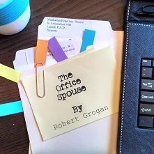 OFFICE SPOUSE by Robert Grogan
Newly-hired Yancy Clement tries to dodge the pitfalls of a seemingly new corporate environment. Will clueless co-workers, well-meaning misogynists, and the stigma of having an office spouse get in her way...again? 