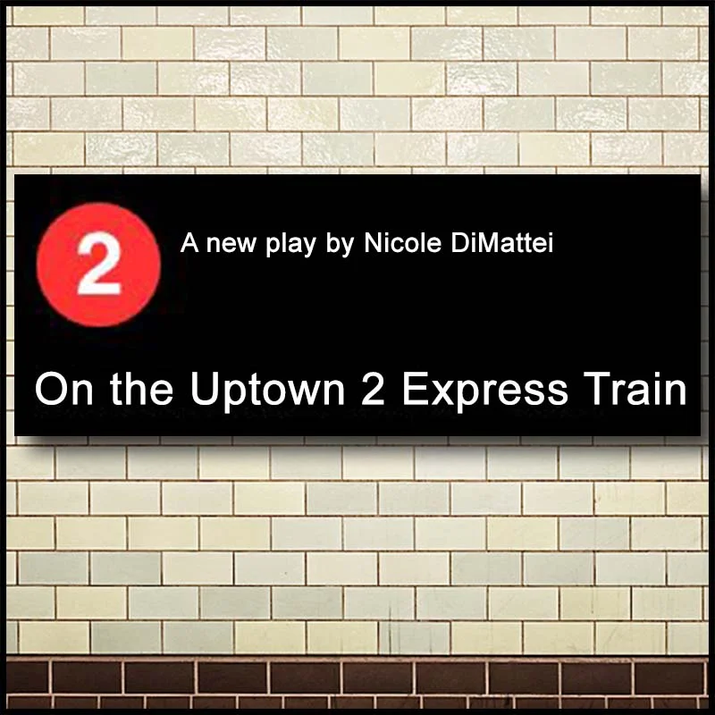 ON THE UPTOWN 2 EXPRESS TRAIN by Nicole DiMattei Many journeys, one destination. Strangers, friends, lovers...maybe even yourself -- you never know who you'll see On the Uptown 2 Express Train.
