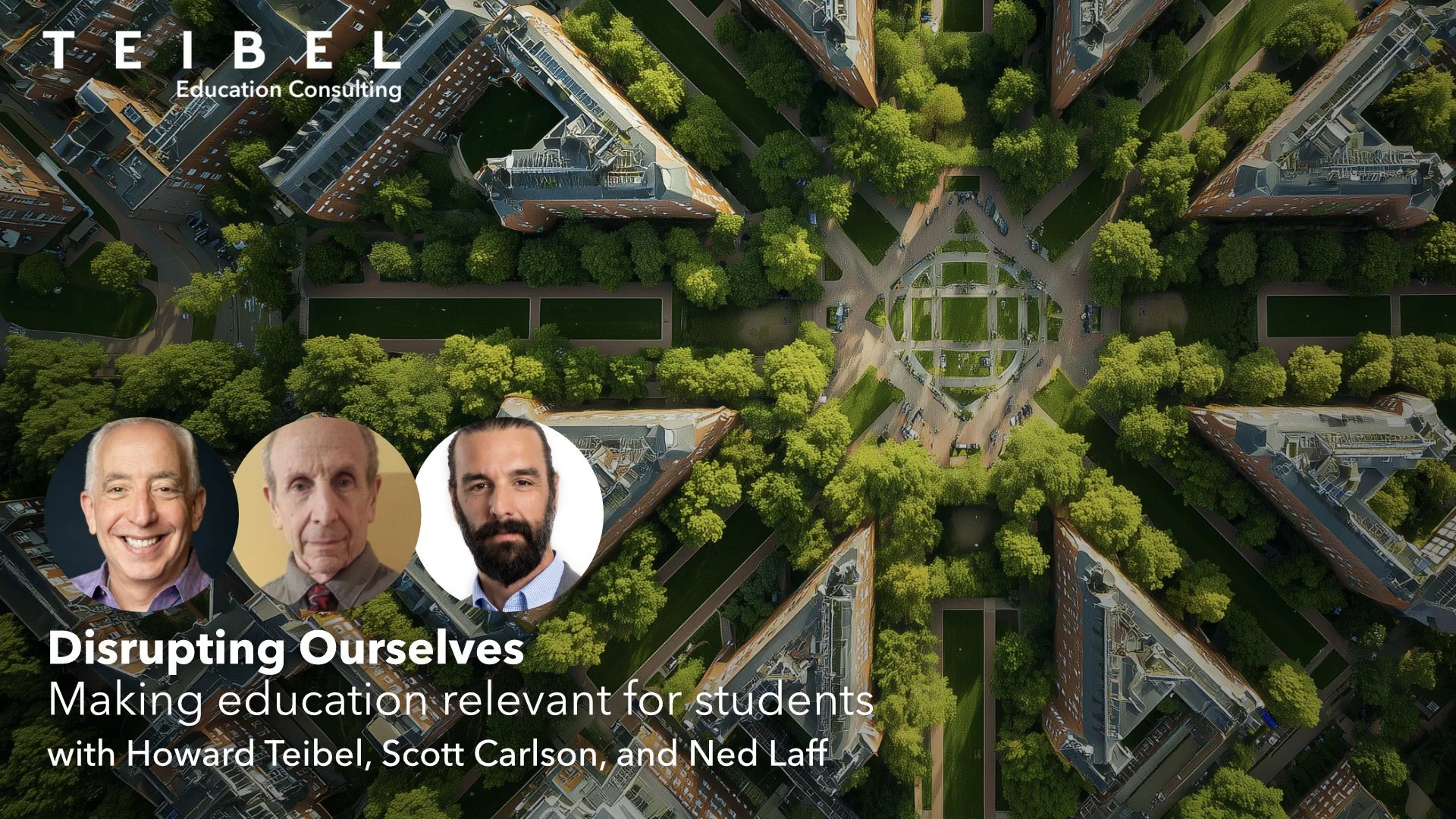 Disrupting Ourselves: Making education relevant for students with Howard Teibel, Scott Carlson and Ned Laff