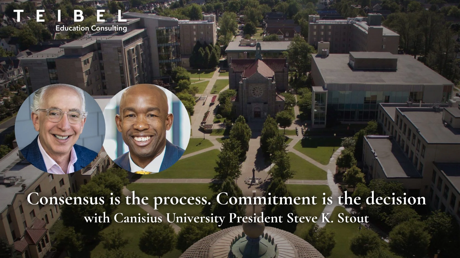 Consensus is the process. Commitment is the decision with Canisius University President Steve K. Stout