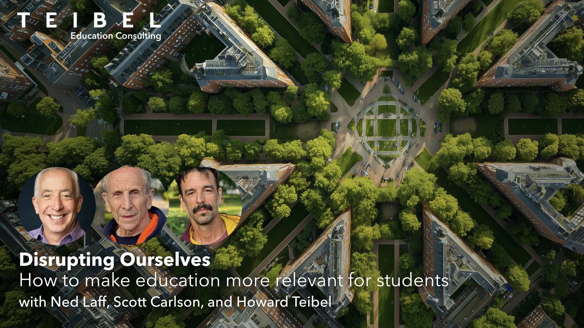 Disrupting Ourselves: Making education relevant for students with Howard Teibel, Scott Carlson and Ned Laff